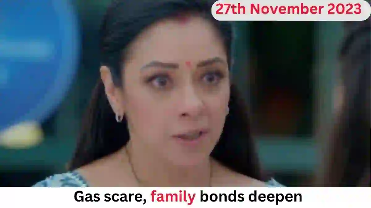 Anupama Written Update 27th November 2023 today