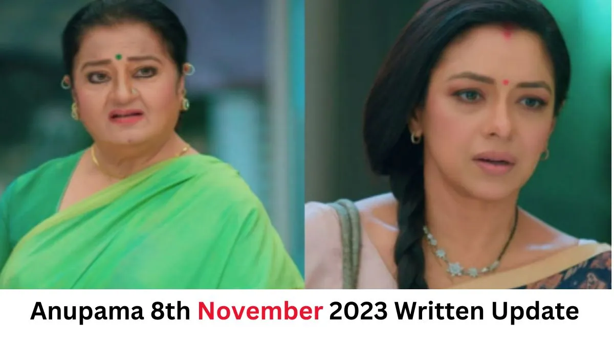 Anupama 8th November 2023 Written Update