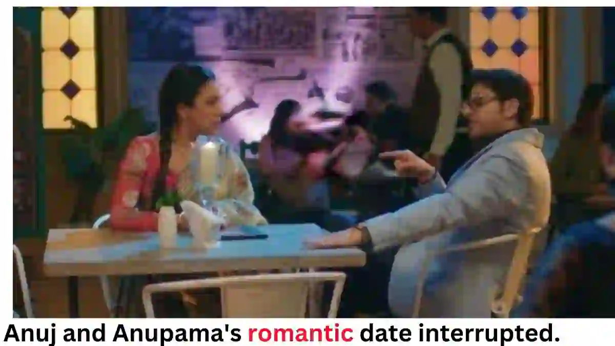 Anupama: Latest Spoiler! Anuj and Anupama's DATE gets interrupted