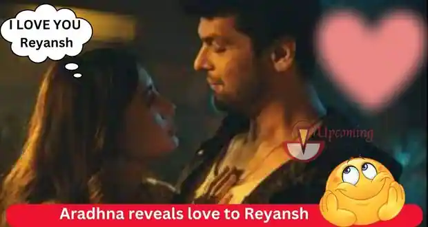 Barsatein: Upcoming Twist! Aradhna reveals love to Reyansh